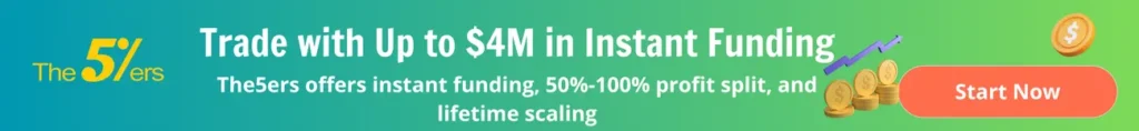 The5ers instant funding banner – Trade with up to $4M and earn 100% profit split.