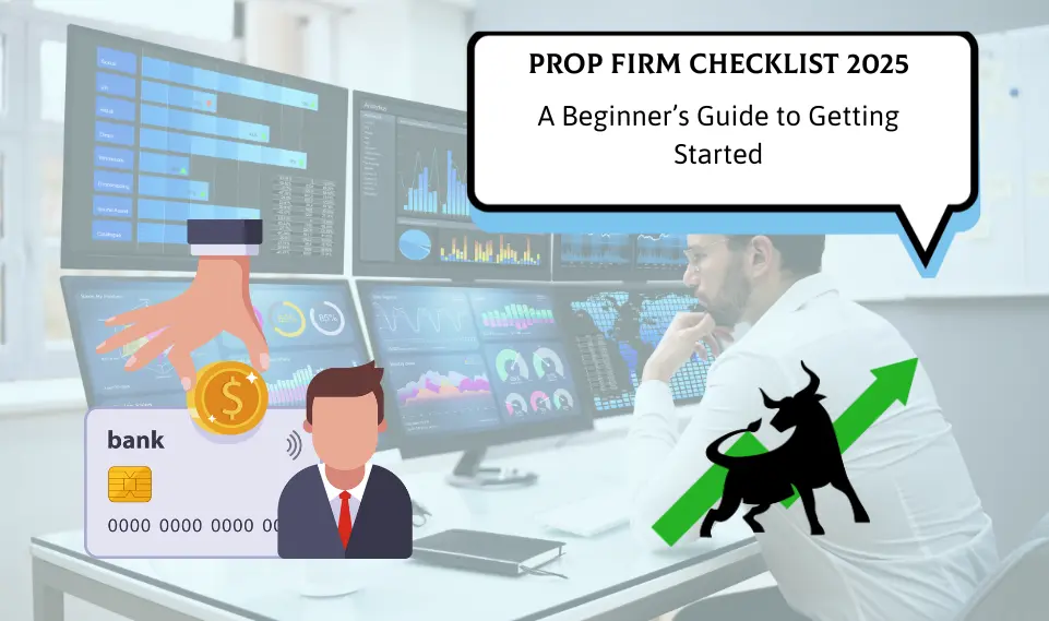 Prop Firm Checklist: A Beginner’s Guide to Getting Started (2025)